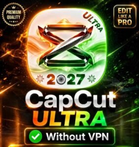 CapCut ULTRA 2027 Latest Version Download – Features, Editing Tools & Guide